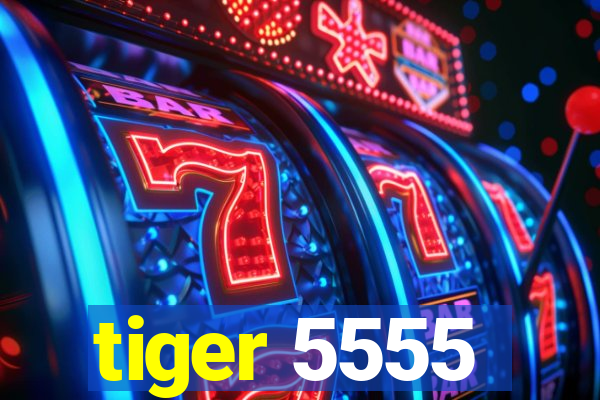 tiger 5555
